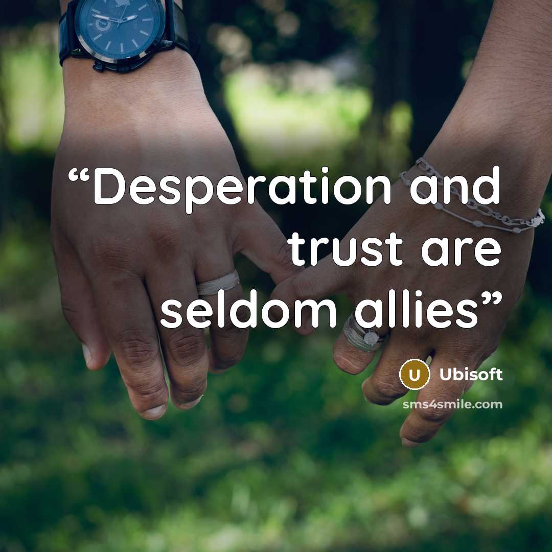 “Desperation and trust are seldom allies” quote by Ubisoft