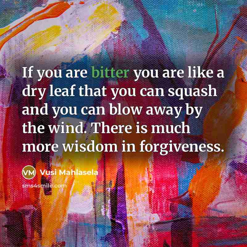 “If you are bitter you are like a dry leaf…” quote by Vusi Mahlasela