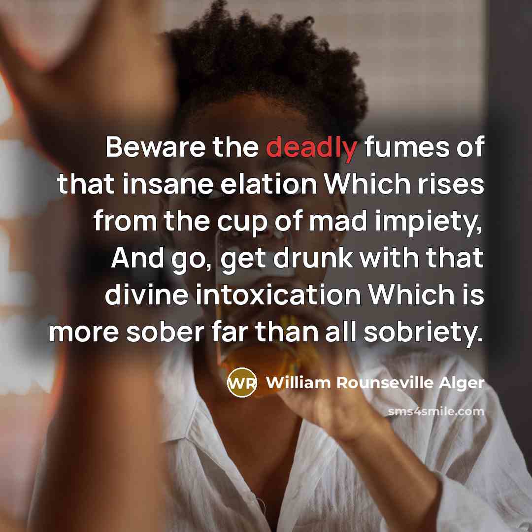 “Beware the deadly fumes of that insane elation Which rises…” quote by William Rounseville Alger