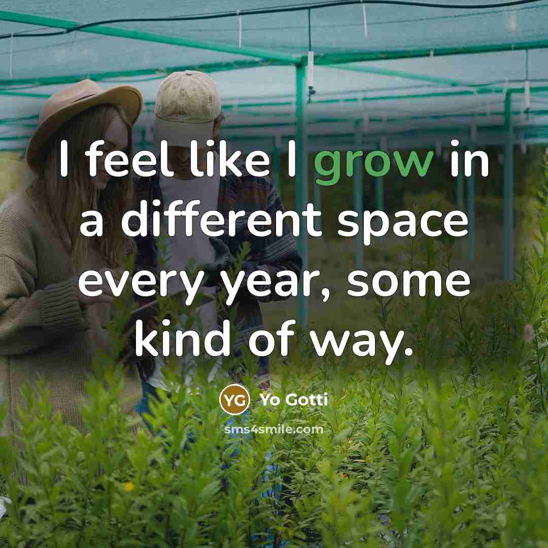 “I feel like I grow in a different space every…” quote by Yo Gotti