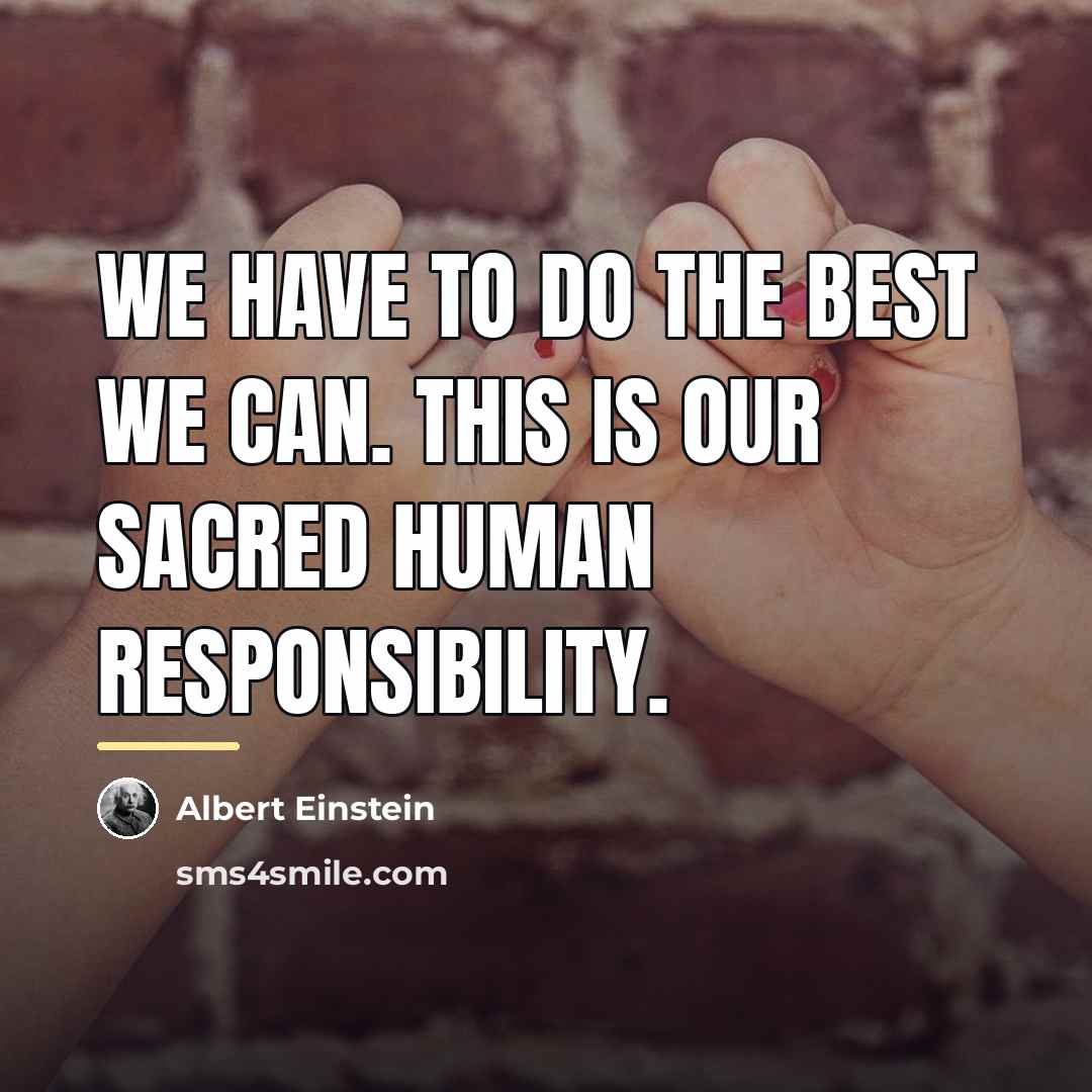 “We have to do the best we can. This is…” quote by Albert Einstein