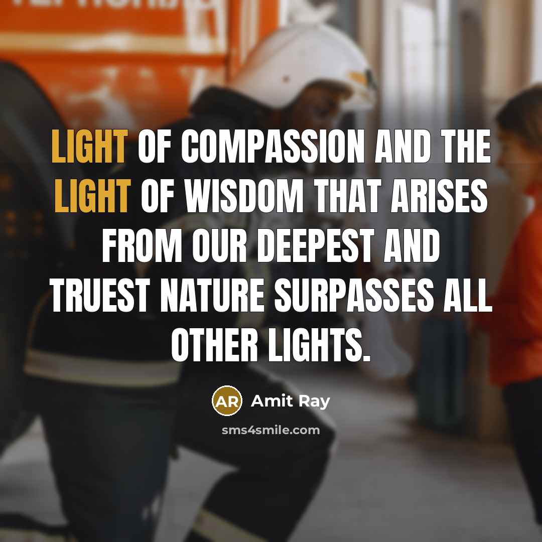 “Light of compassion and the light of wisdom that arises…” quote by Amit Ray