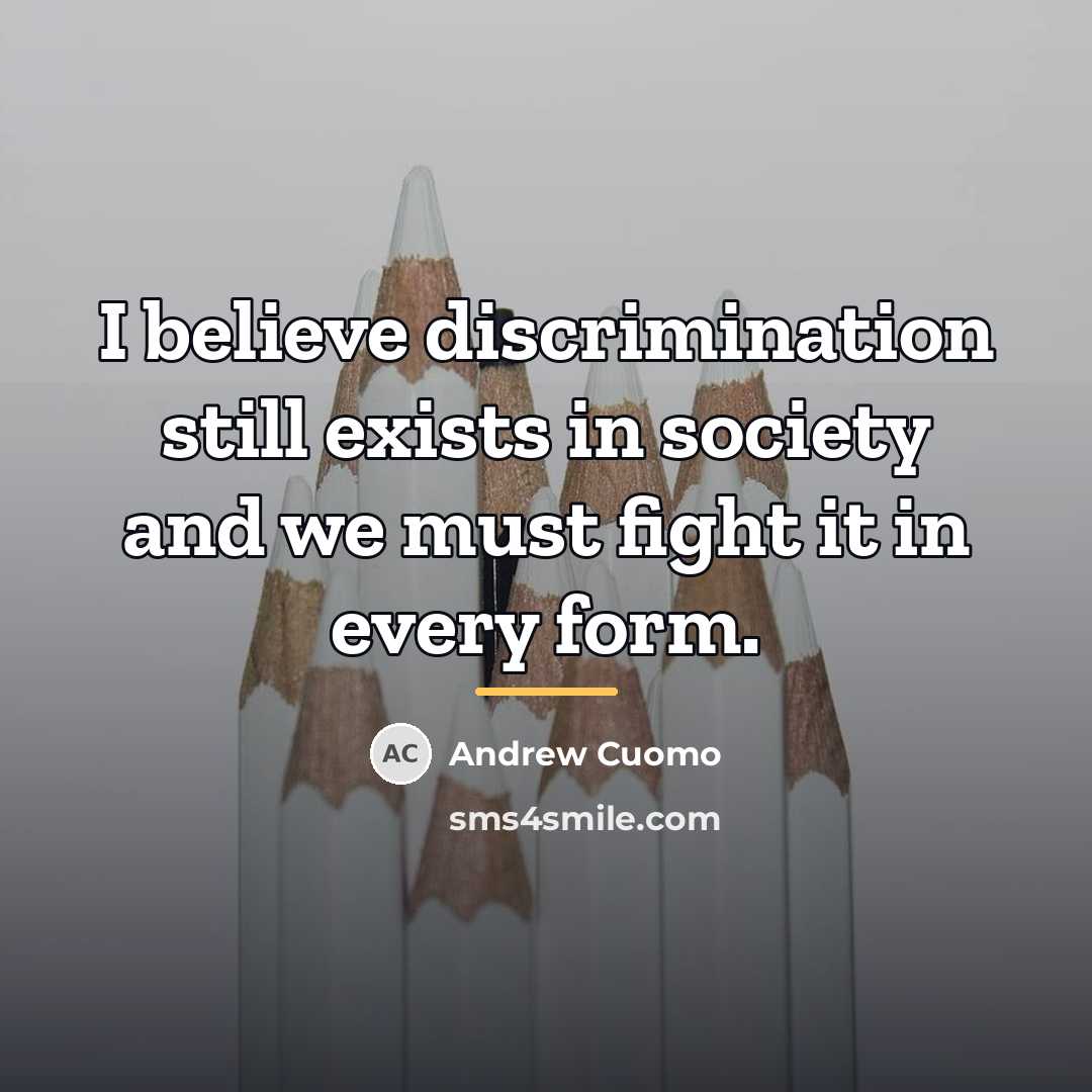 “I believe discrimination still exists in society and we must…” quote by Andrew Cuomo