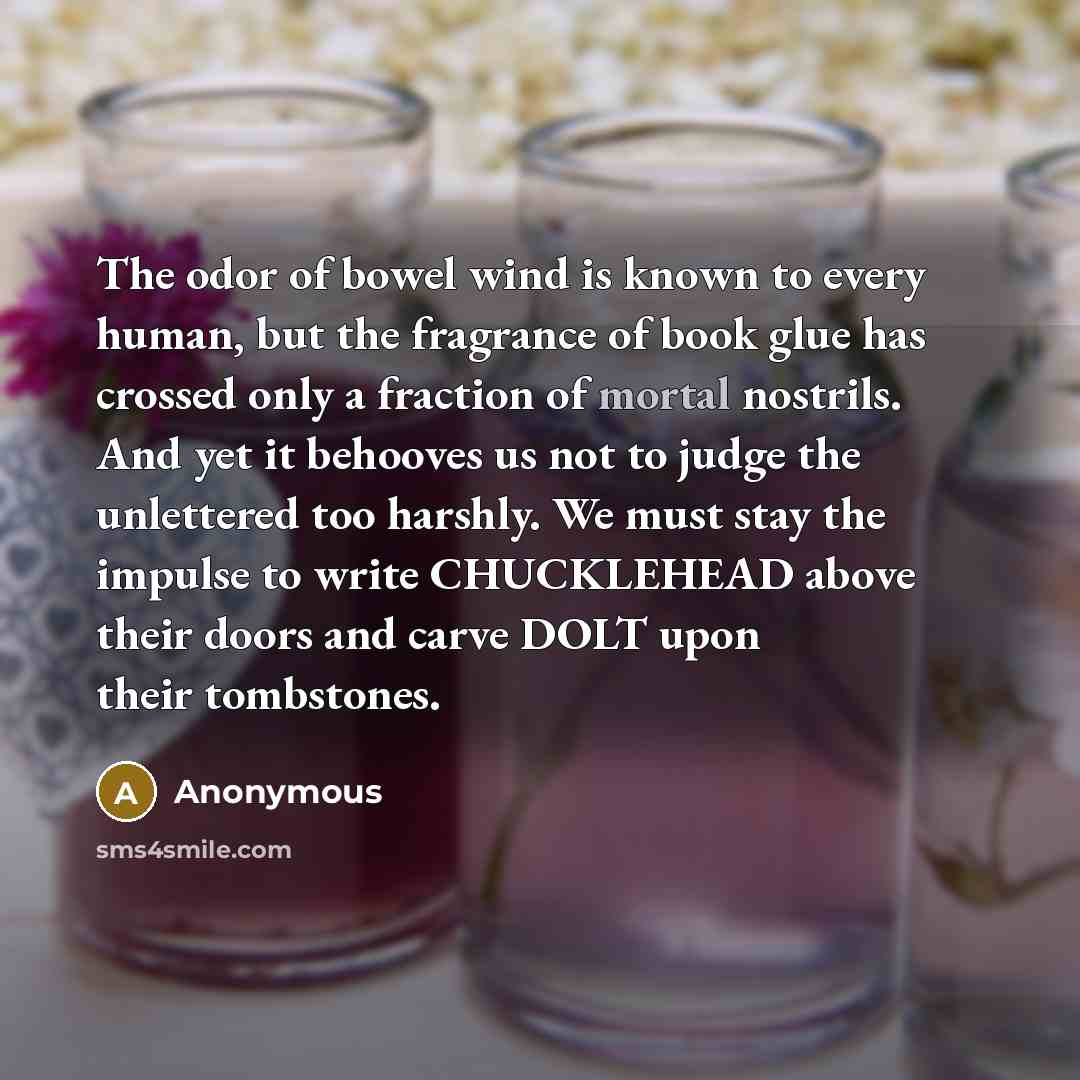 “The odor of bowel wind is known to every human,…” quote by Anonymous