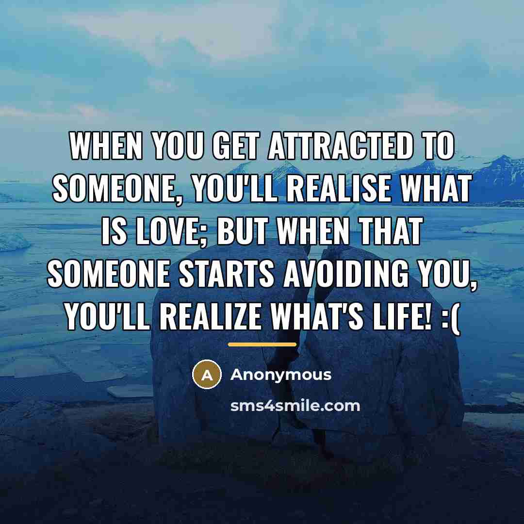 “When you get attracted to someone, you'll realise what is…” quote by Anonymous