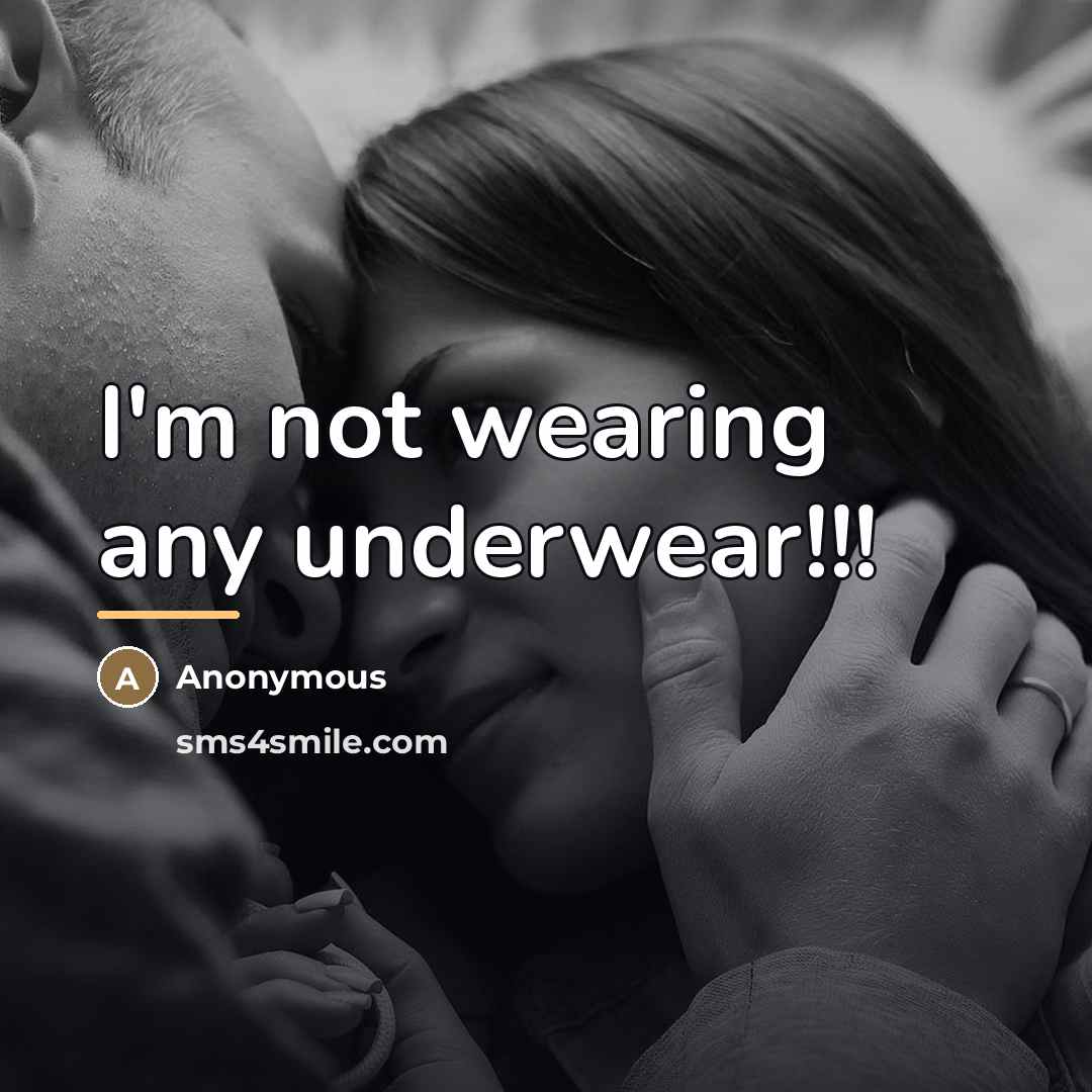 “I'm not wearing any underwear!!!…” quote by Anonymous