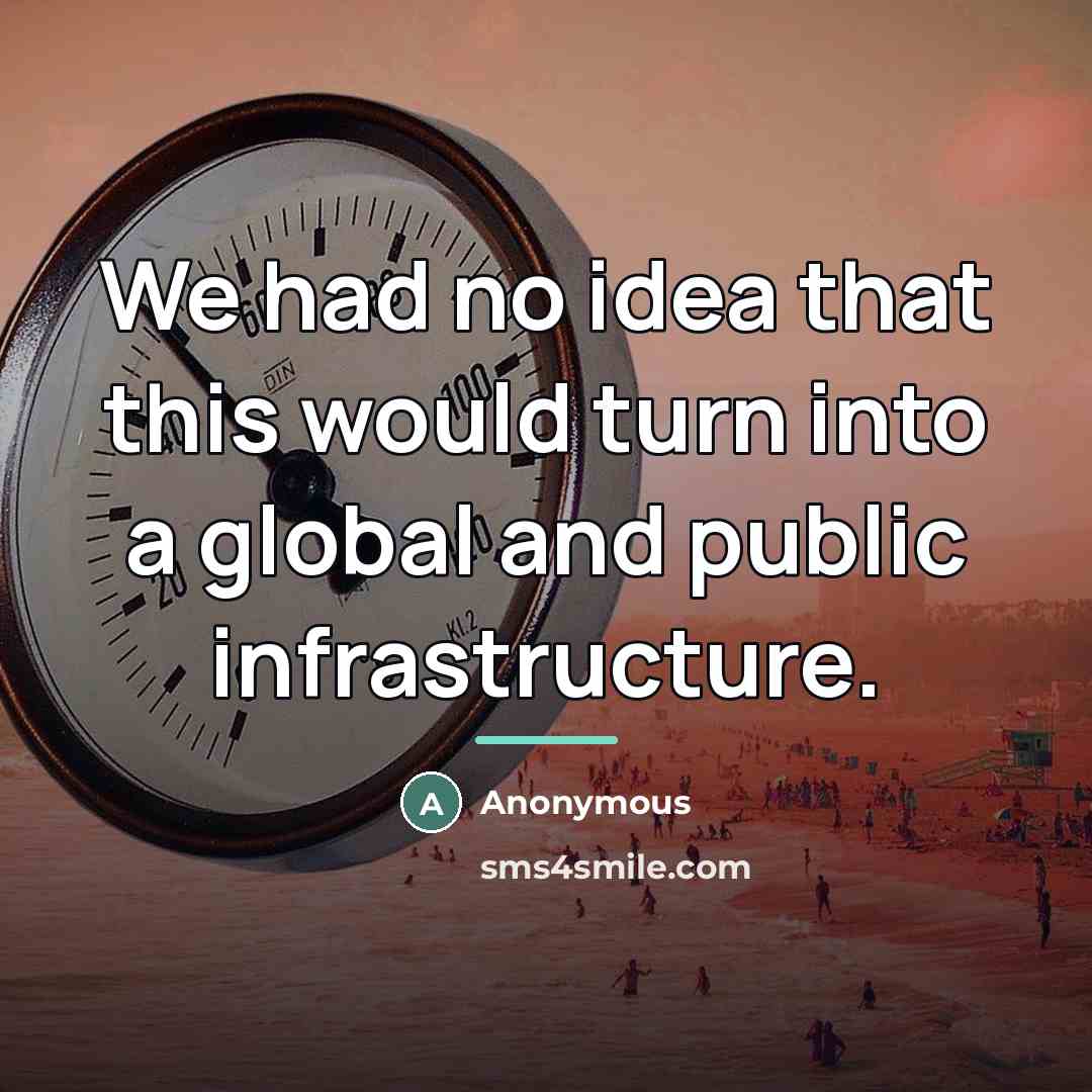 “We had no idea that this would turn into a…” quote by Anonymous