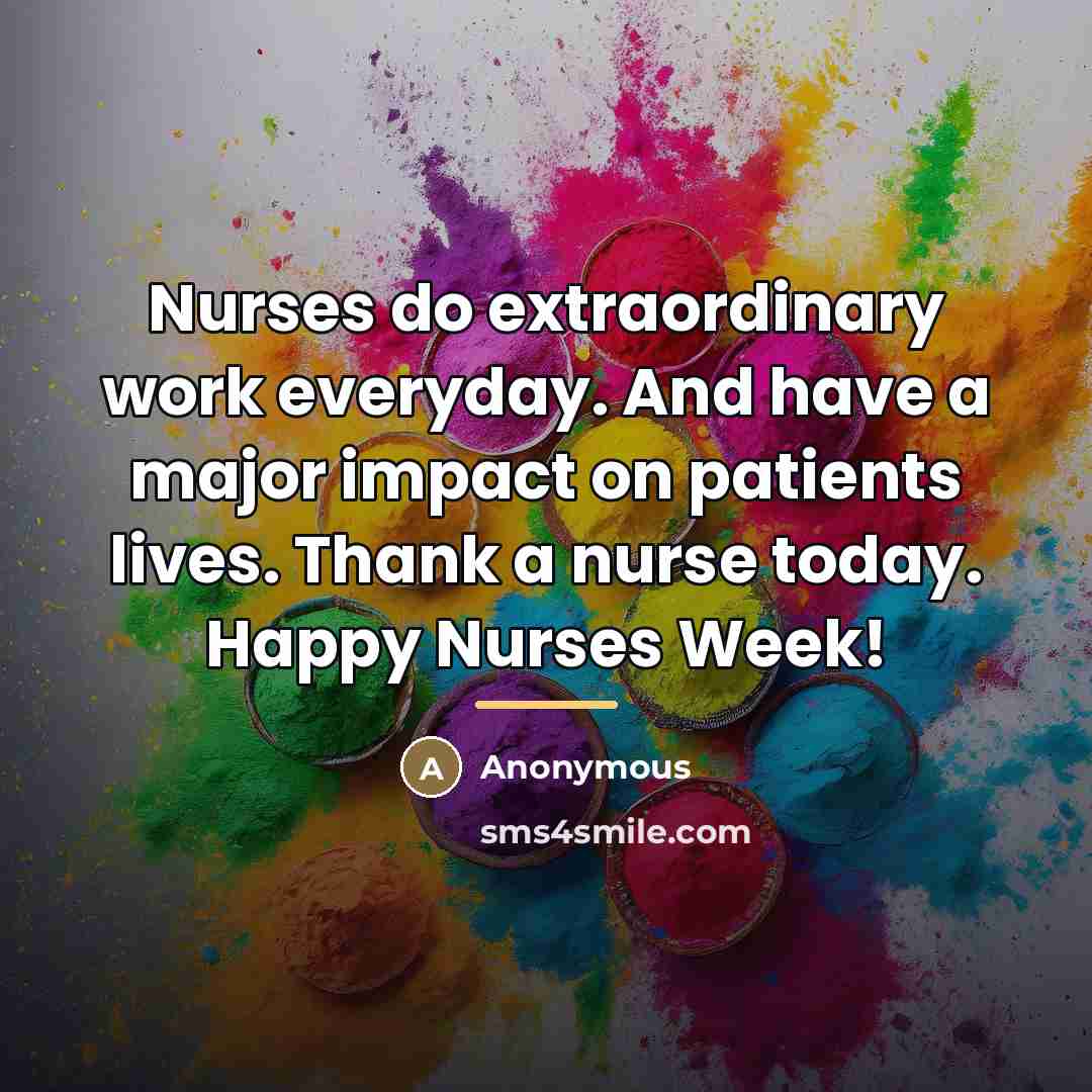 “Nurses do extraordinary work everyday. And have a major impact…” quote by Anonymous