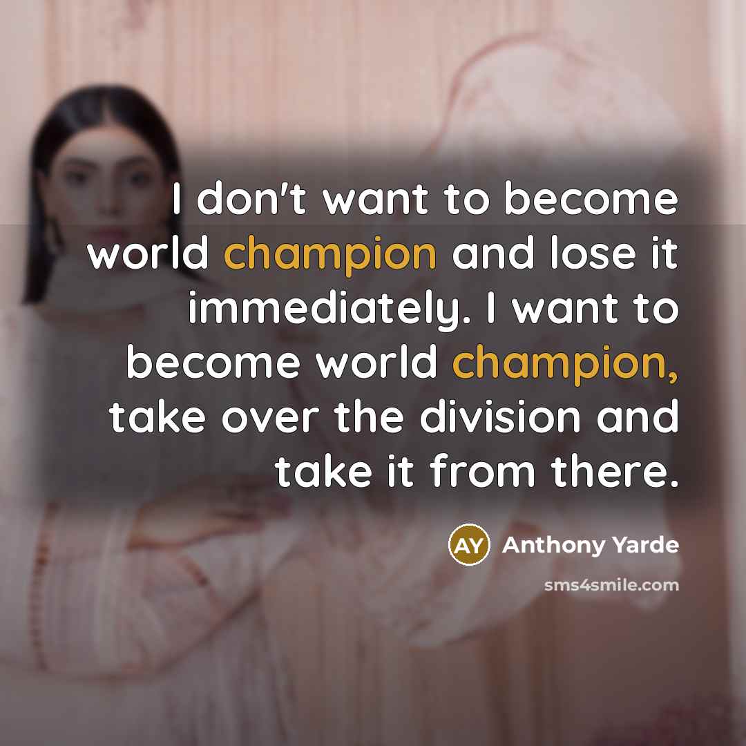 “I don't want to become world champion and lose it…” quote by Anthony Yarde