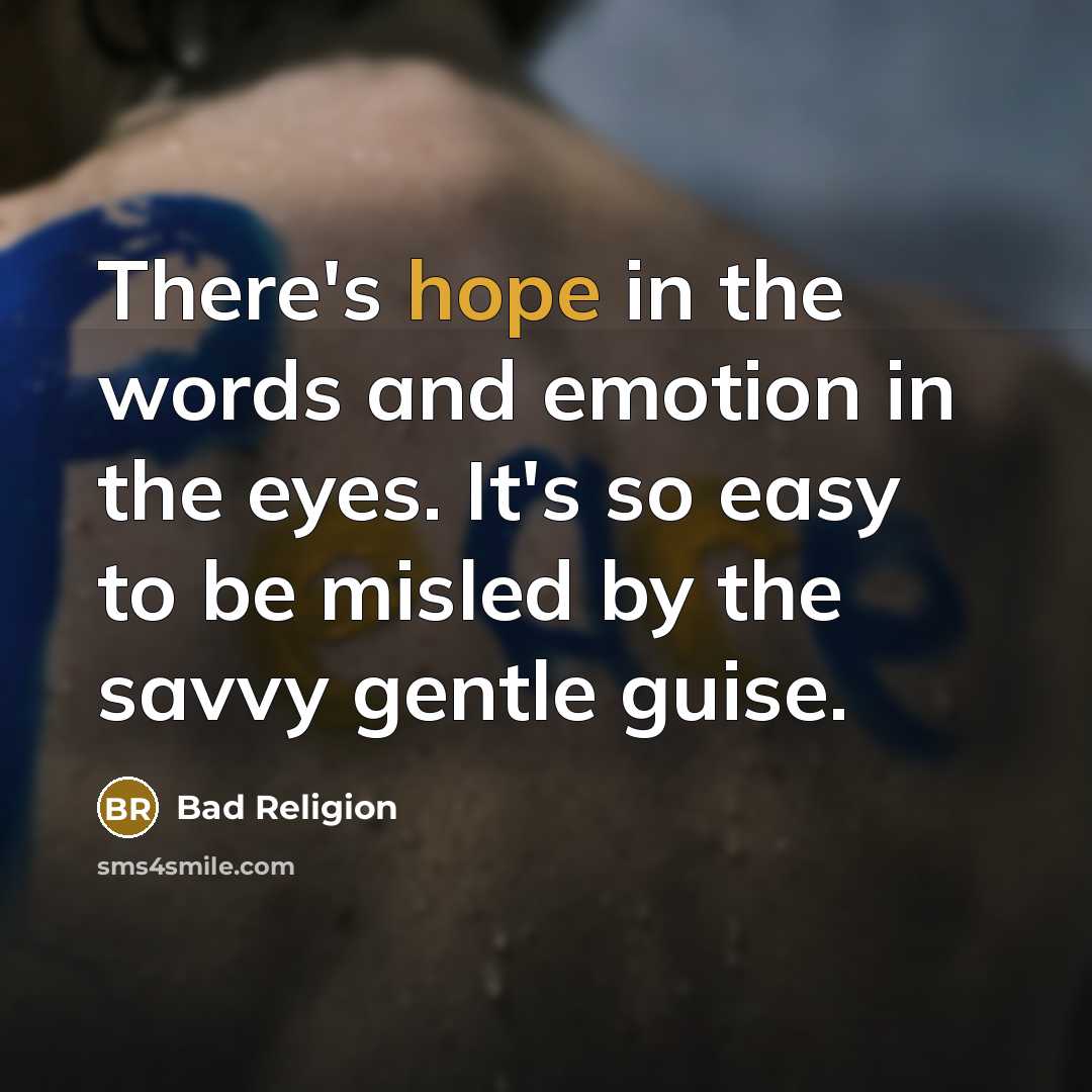 “There's hope in the words and emotion in the eyes.…” quote by Bad Religion