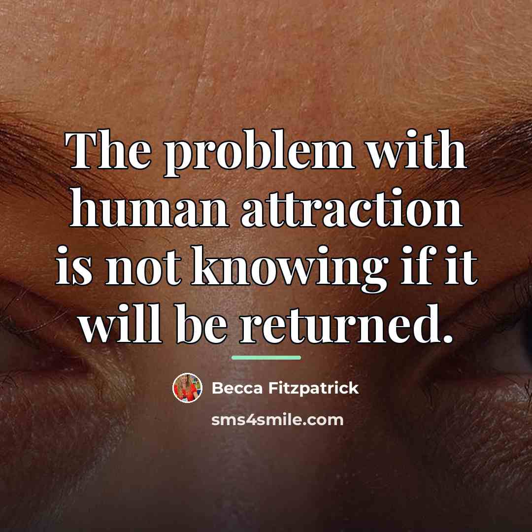 “The problem with human attraction is not knowing if it…” quote by Becca Fitzpatrick