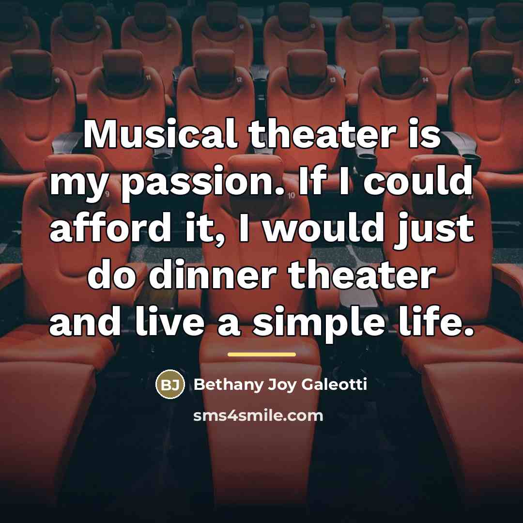“Musical theater is my passion. If I could afford it,…” quote by Bethany Joy Galeotti