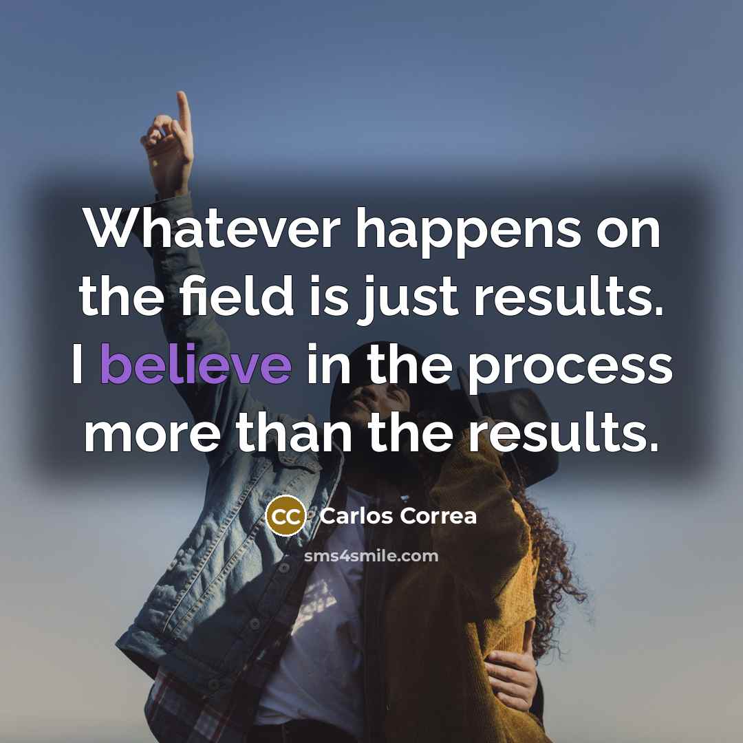 “Whatever happens on the field is just results. I believe…” quote by Carlos Correa