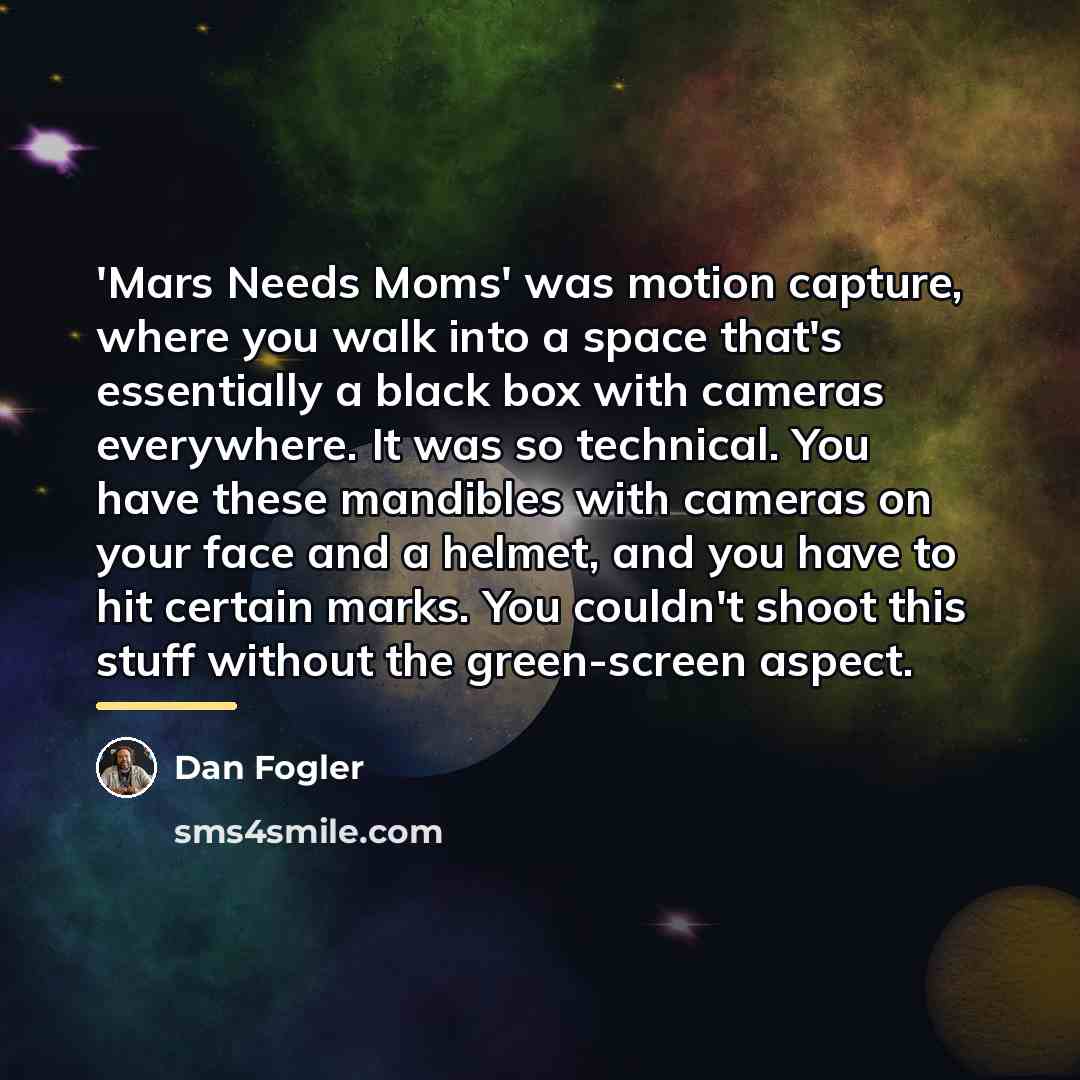 “'Mars Needs Moms' was motion capture, where you walk into…” quote by Dan Fogler