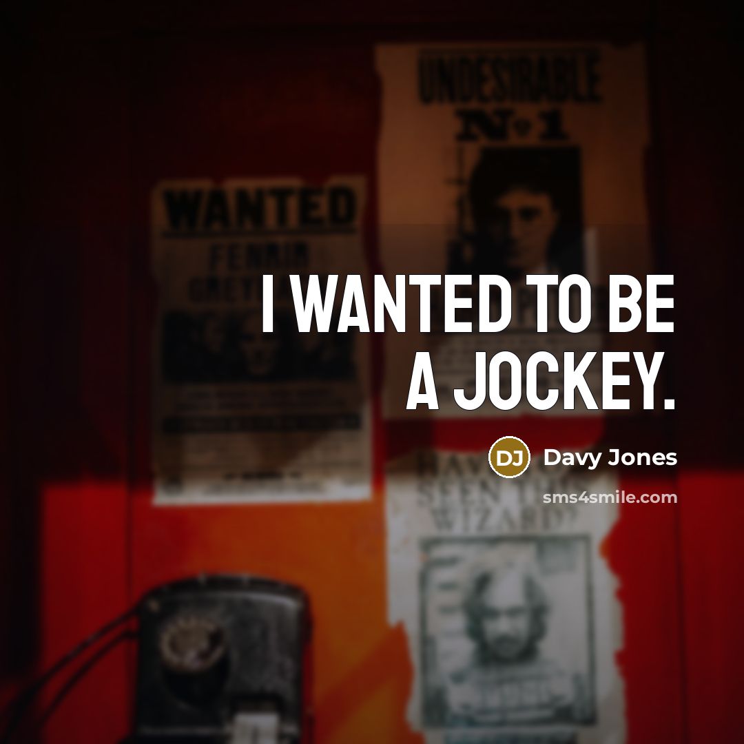 “I wanted to be a jockey.…” quote by Davy Jones