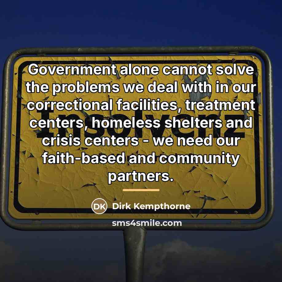 “Government alone cannot solve the problems we deal with in…” quote by Dirk Kempthorne