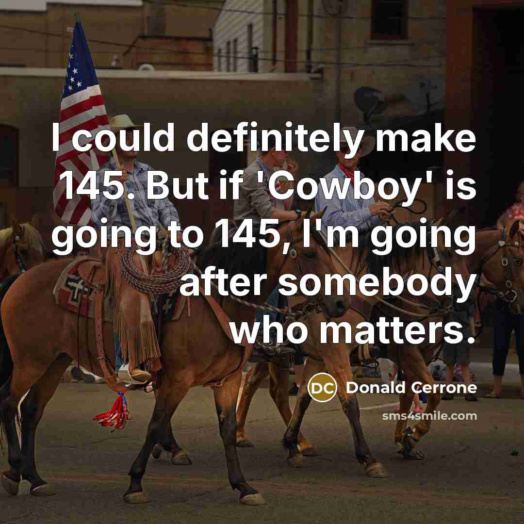“I could definitely make 145. But if 'Cowboy' is going…” quote by Donald Cerrone