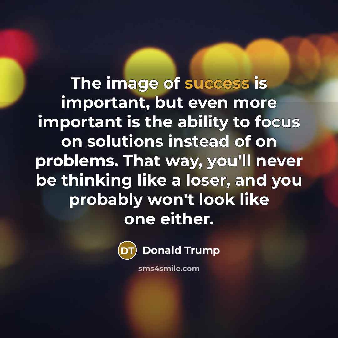 “The image of success is important, but even more important…” quote by Donald Trump