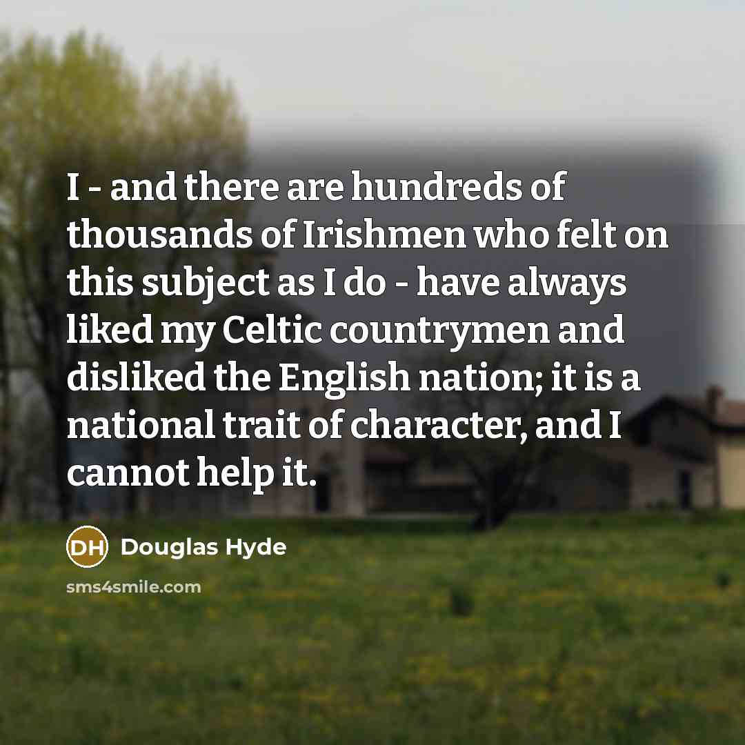 “I - and there are hundreds of thousands of Irishmen…” quote by Douglas Hyde