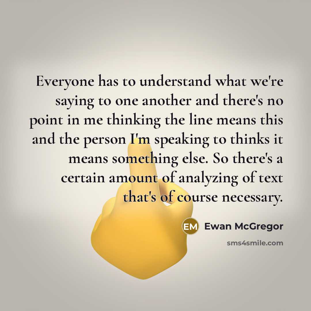 “Everyone has to understand what we're saying to one another…” quote by Ewan McGregor