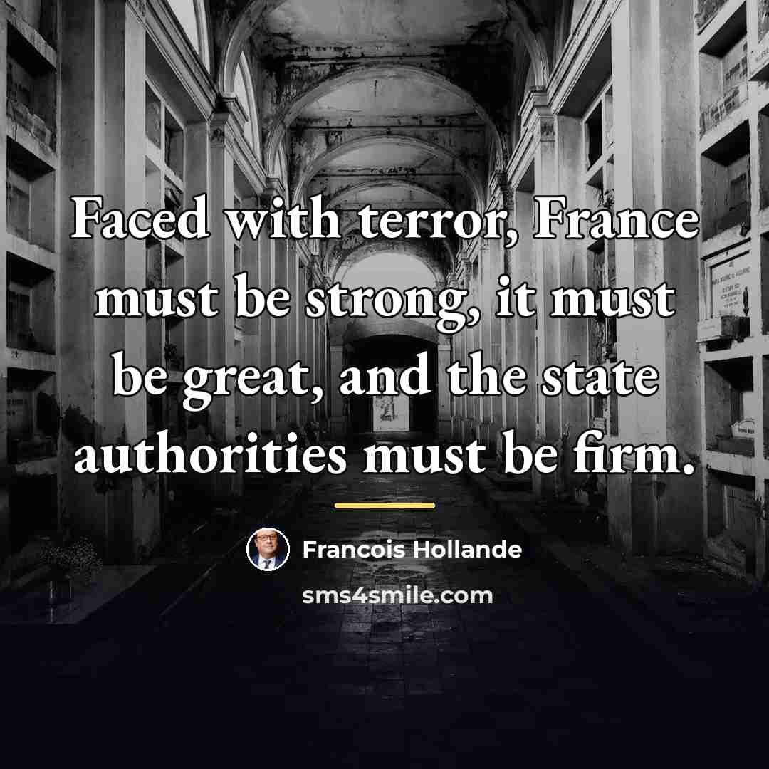 “Faced with terror, France must be strong, it must be…” quote by Francois Hollande
