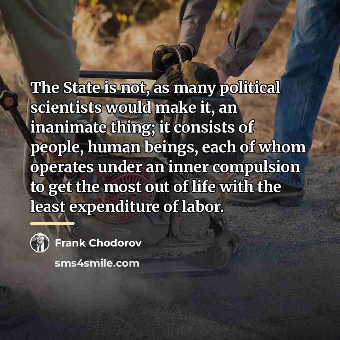 “The State is not, as many political scientists would make…” quote by Frank Chodorov