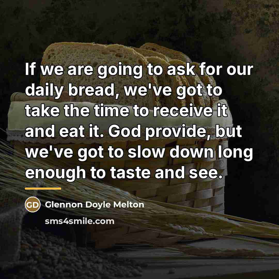 “If we are going to ask for our daily bread,…” quote by Glennon Doyle Melton