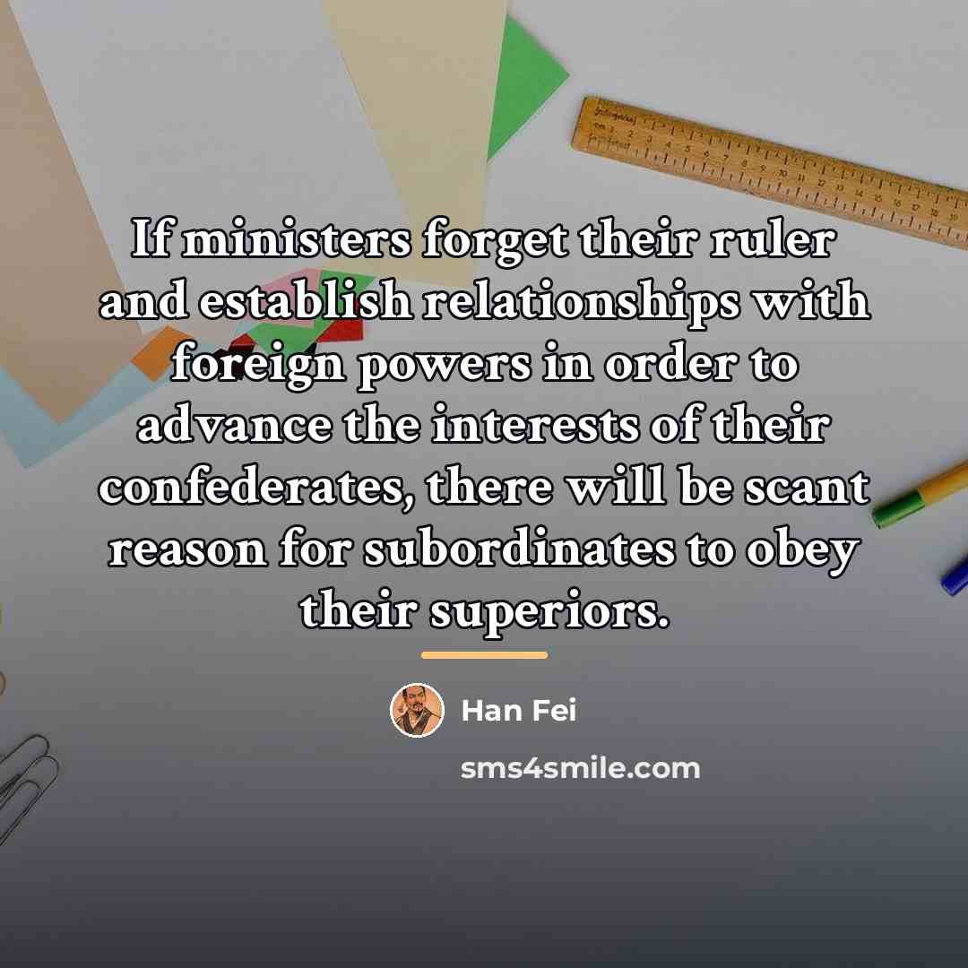 “If ministers forget their ruler and establish relationships with foreign…” quote by Han Fei
