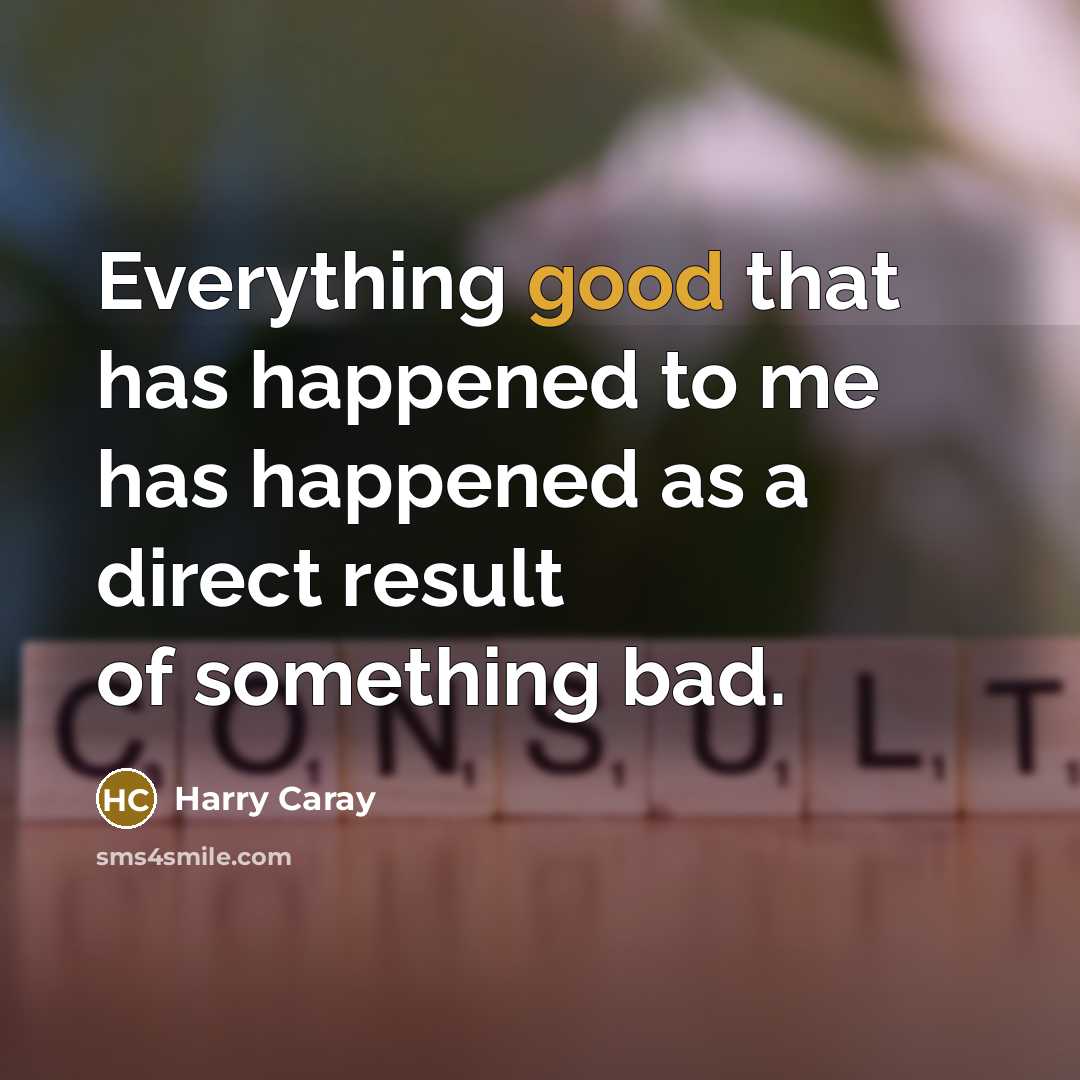 “Everything good that has happened to me has happened as…” quote by Harry Caray