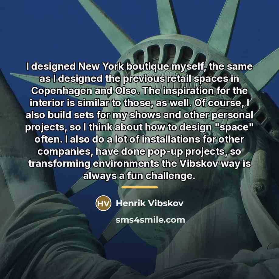 “I designed New York boutique myself, the same as I…” quote by Henrik Vibskov
