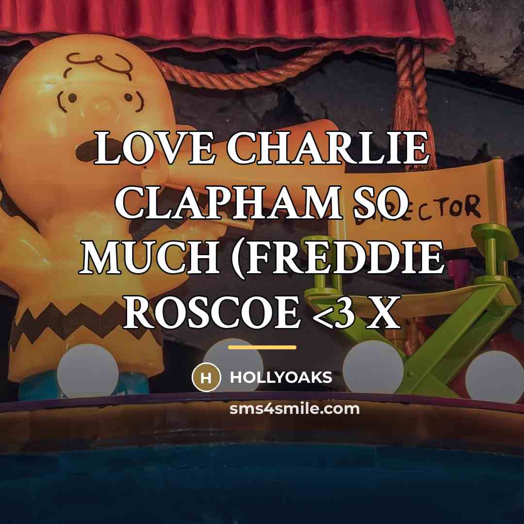 “LOVE CHARLIE CLAPHAM SO MUCH (FREDDIE ROSCOE…” quote by Hollyoaks