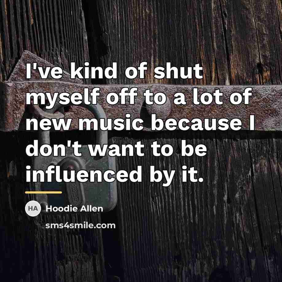 “I've kind of shut myself off to a lot of…” quote by Hoodie Allen