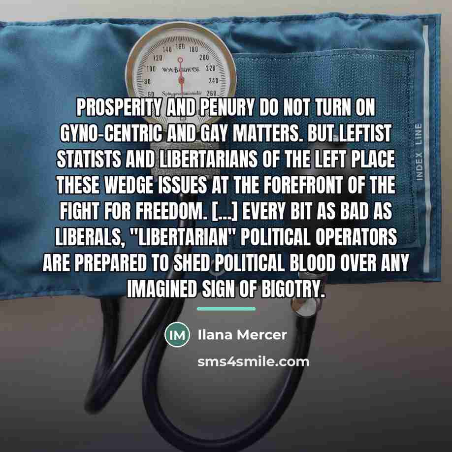 “Prosperity and penury do not turn on gyno-centric and gay…” quote by Ilana Mercer