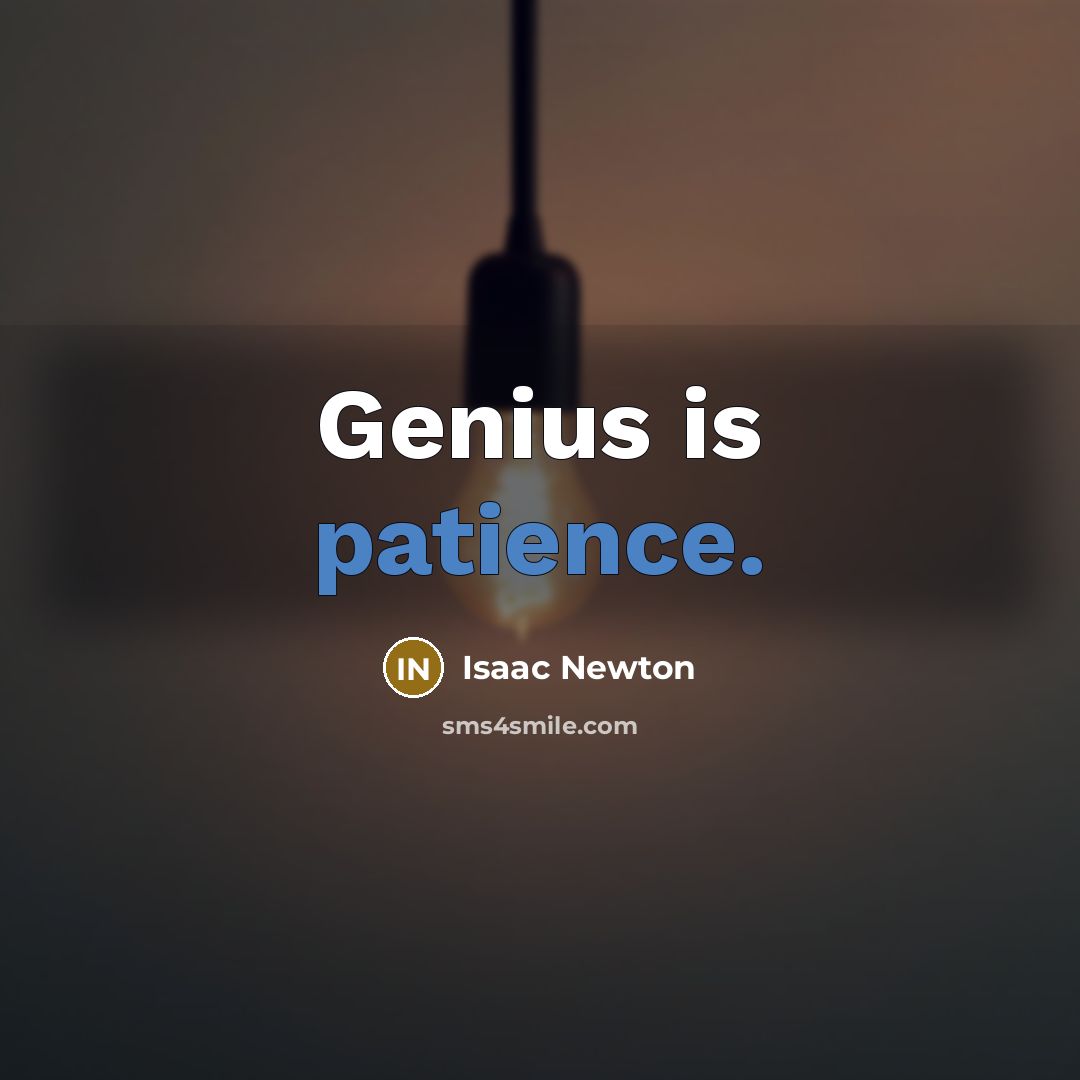 “Genius is patience.…” quote by Isaac Newton