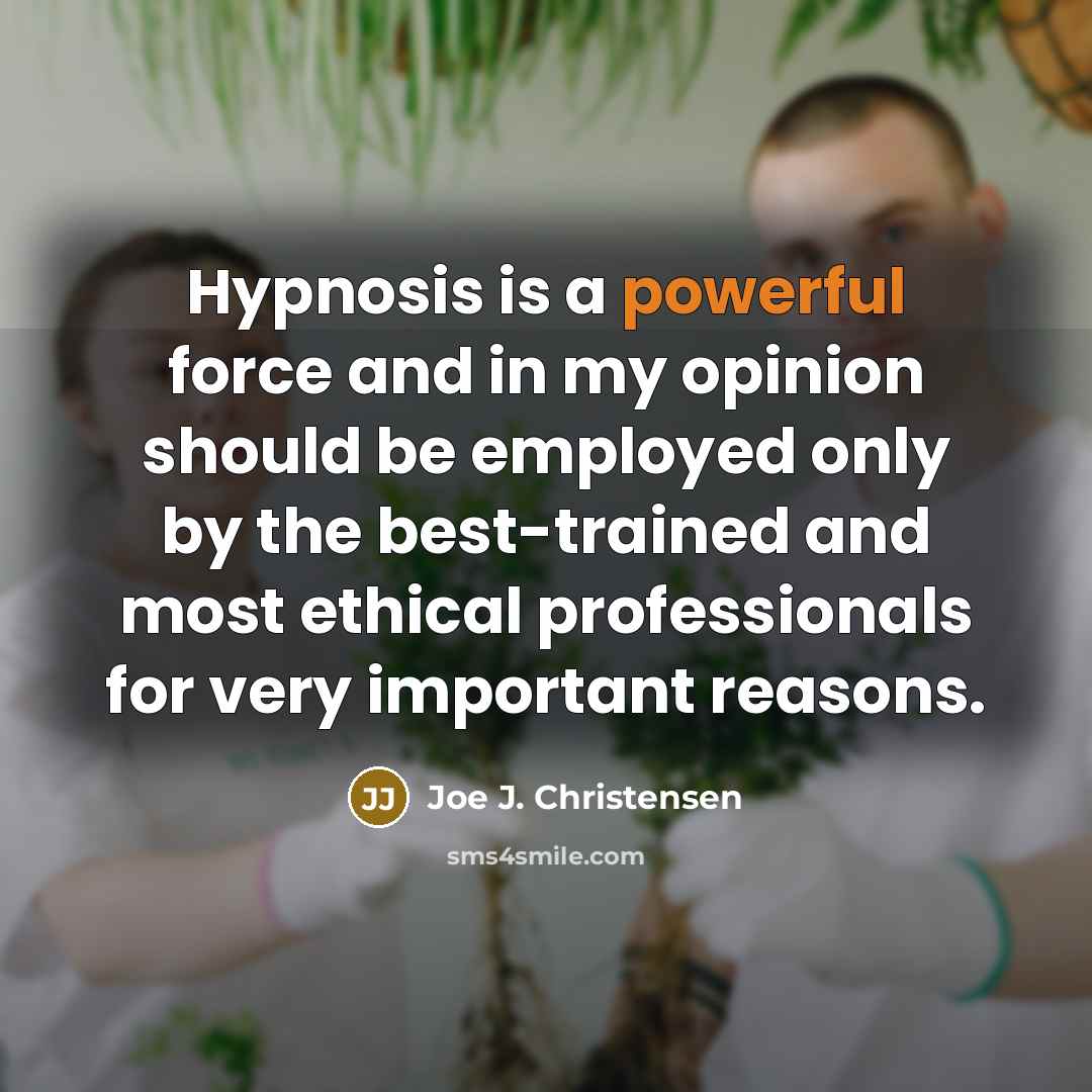 “Hypnosis is a powerful force and in my opinion should…” quote by Joe J. Christensen