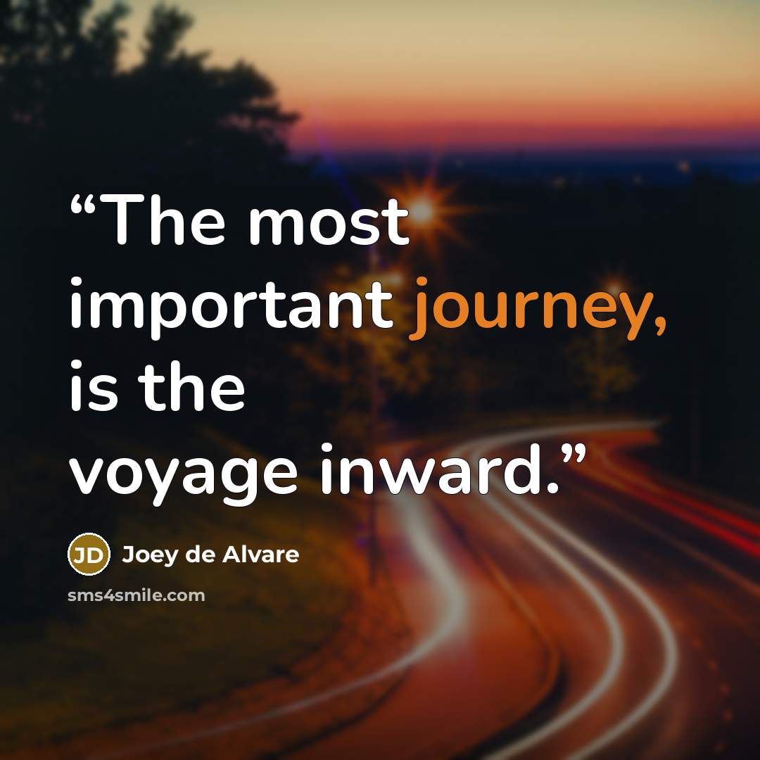 “The most important journey, is the voyage inward.” quote by Joey de Alvare