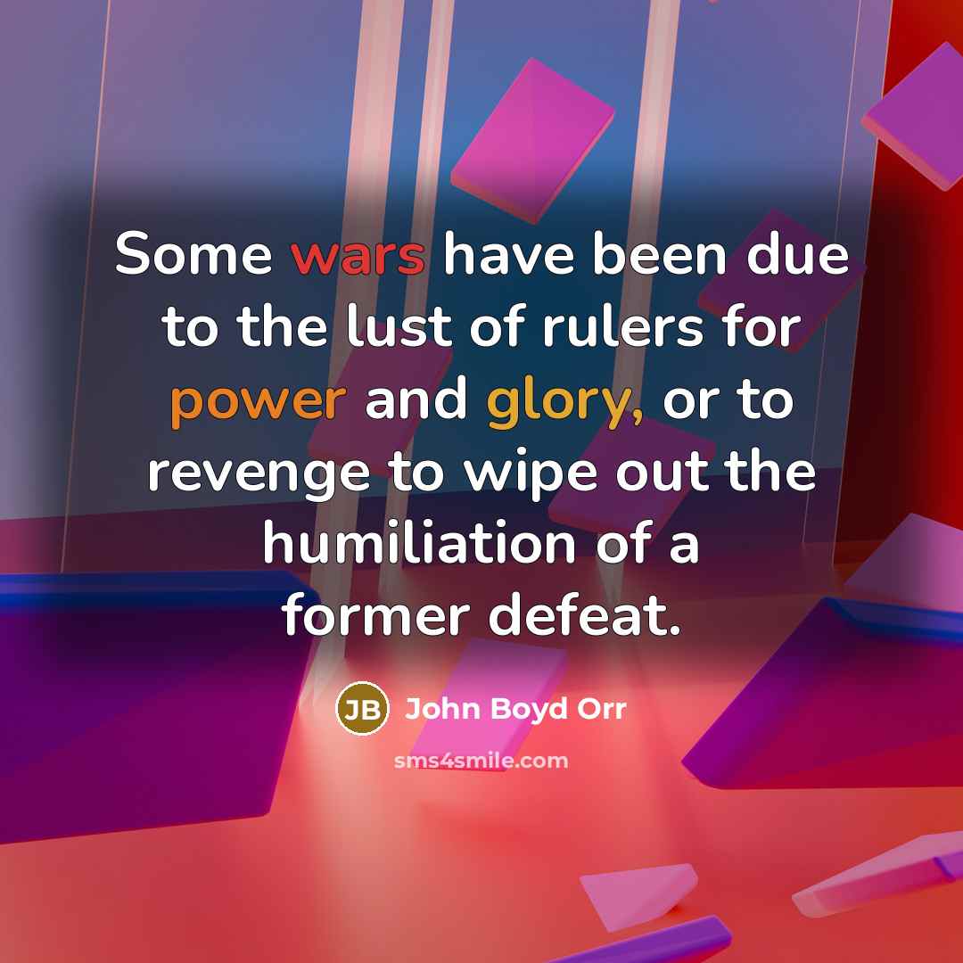 “Some wars have been due to the lust of rulers…” quote by John Boyd Orr