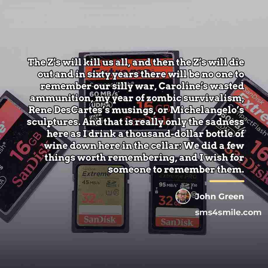“The Z’s will kill us all, and then the Z’s…” quote by John Green