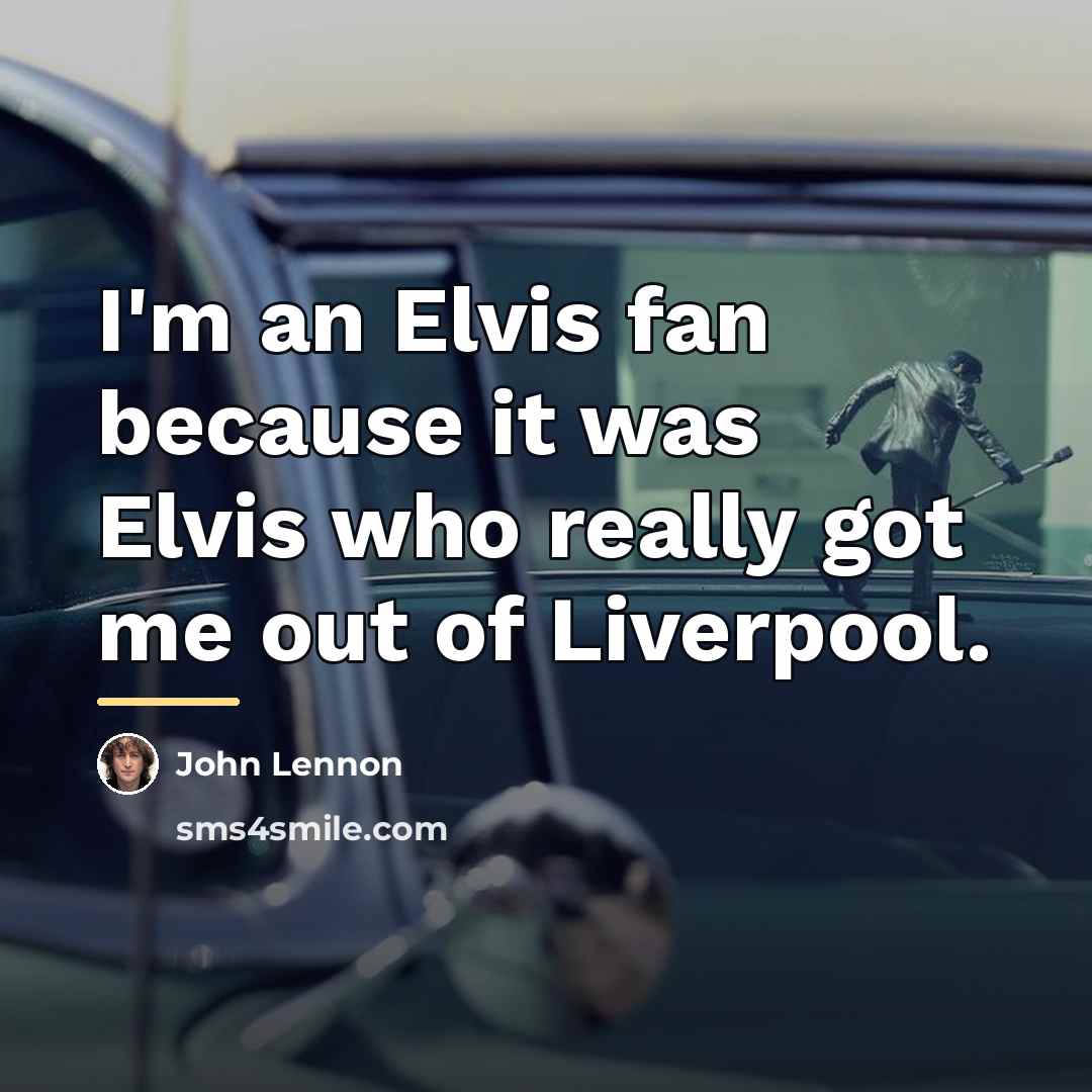 “I'm an Elvis fan because it was Elvis who really…” quote by John Lennon