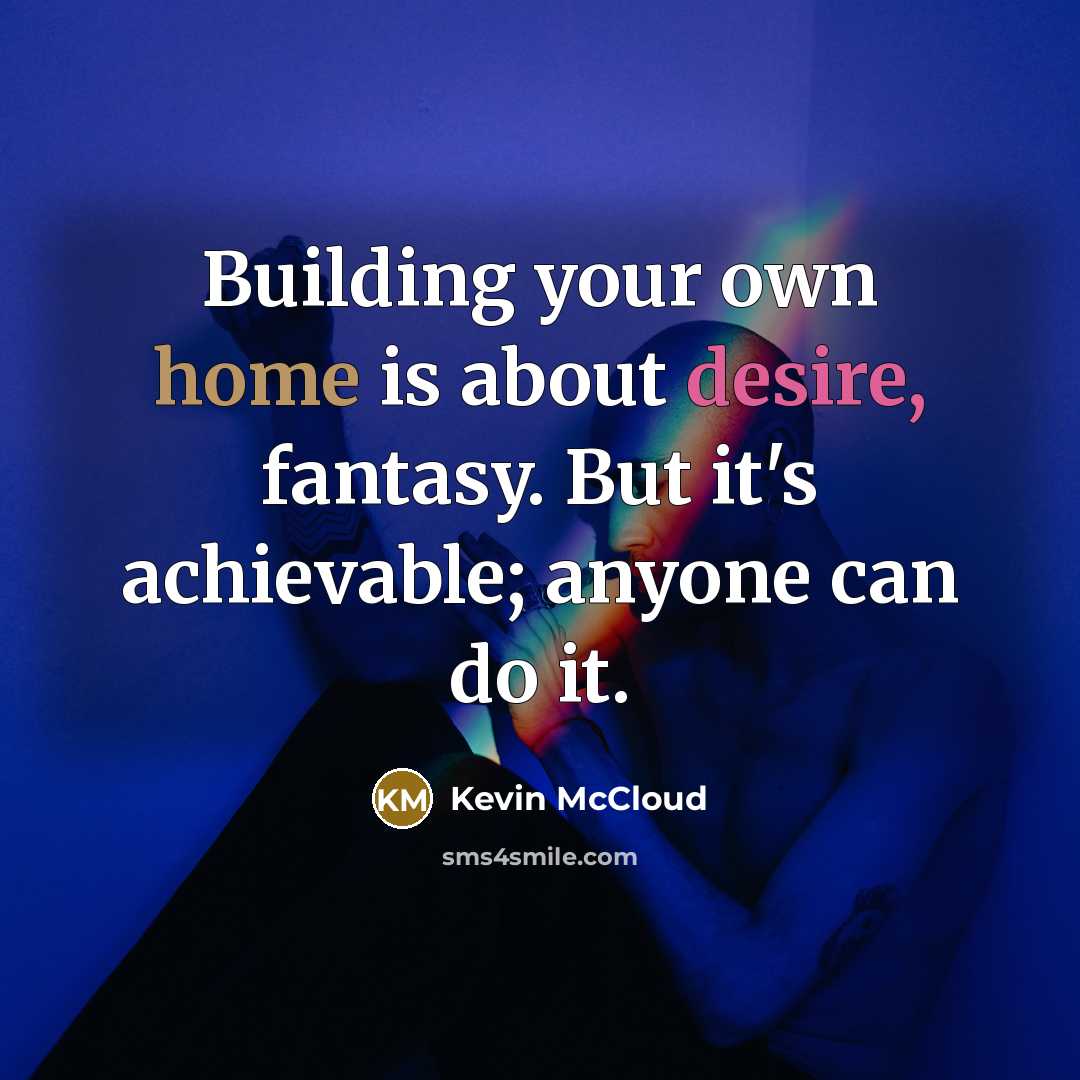 “Building your own home is about desire, fantasy. But it's…” quote by Kevin McCloud
