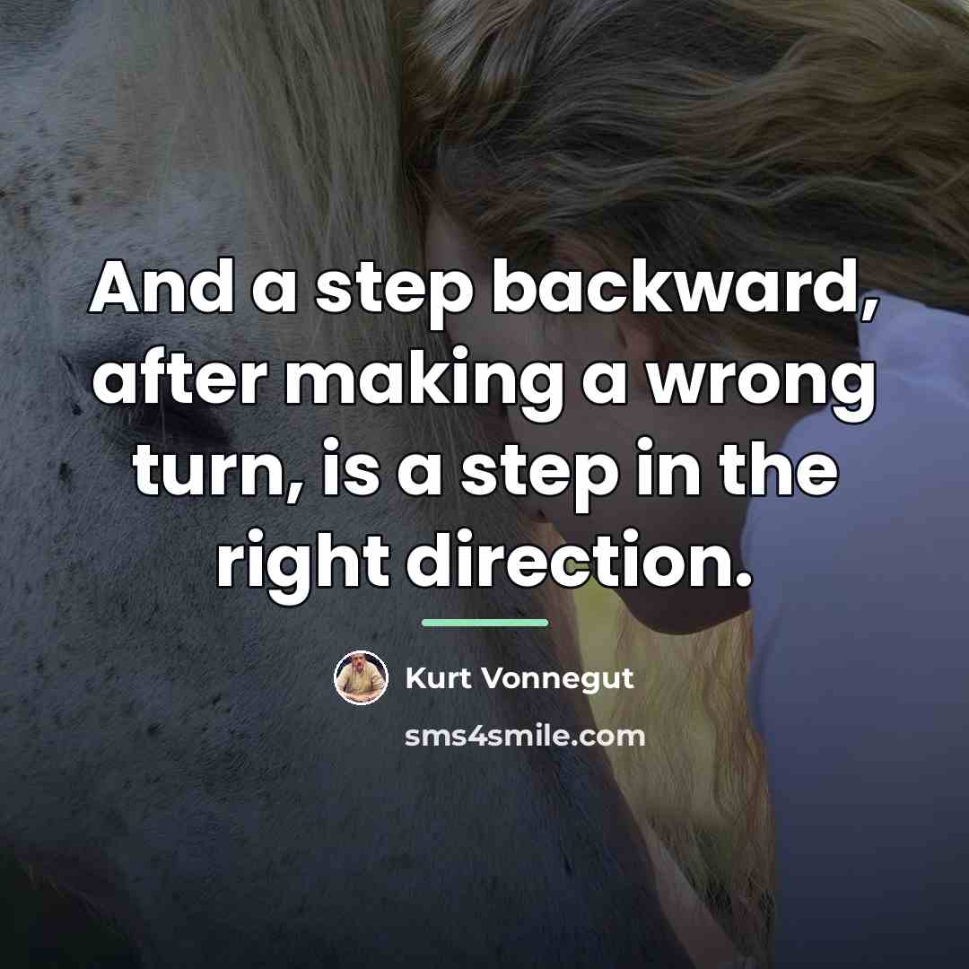 “And a step backward, after making a wrong turn, is…” quote by Kurt Vonnegut