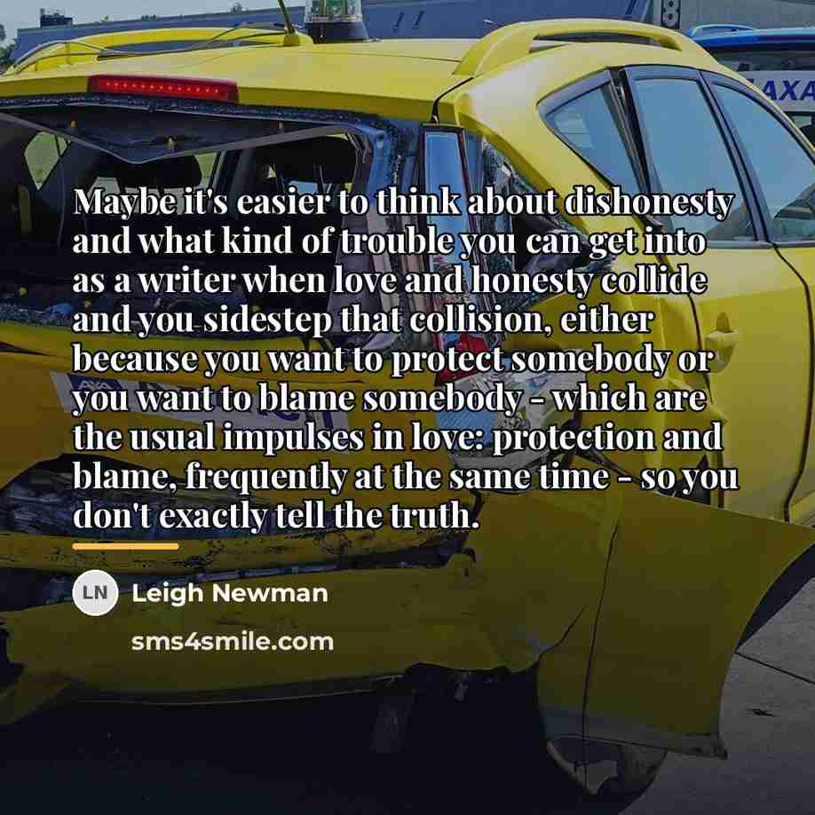 “Maybe it's easier to think about dishonesty and what kind…” quote by Leigh Newman