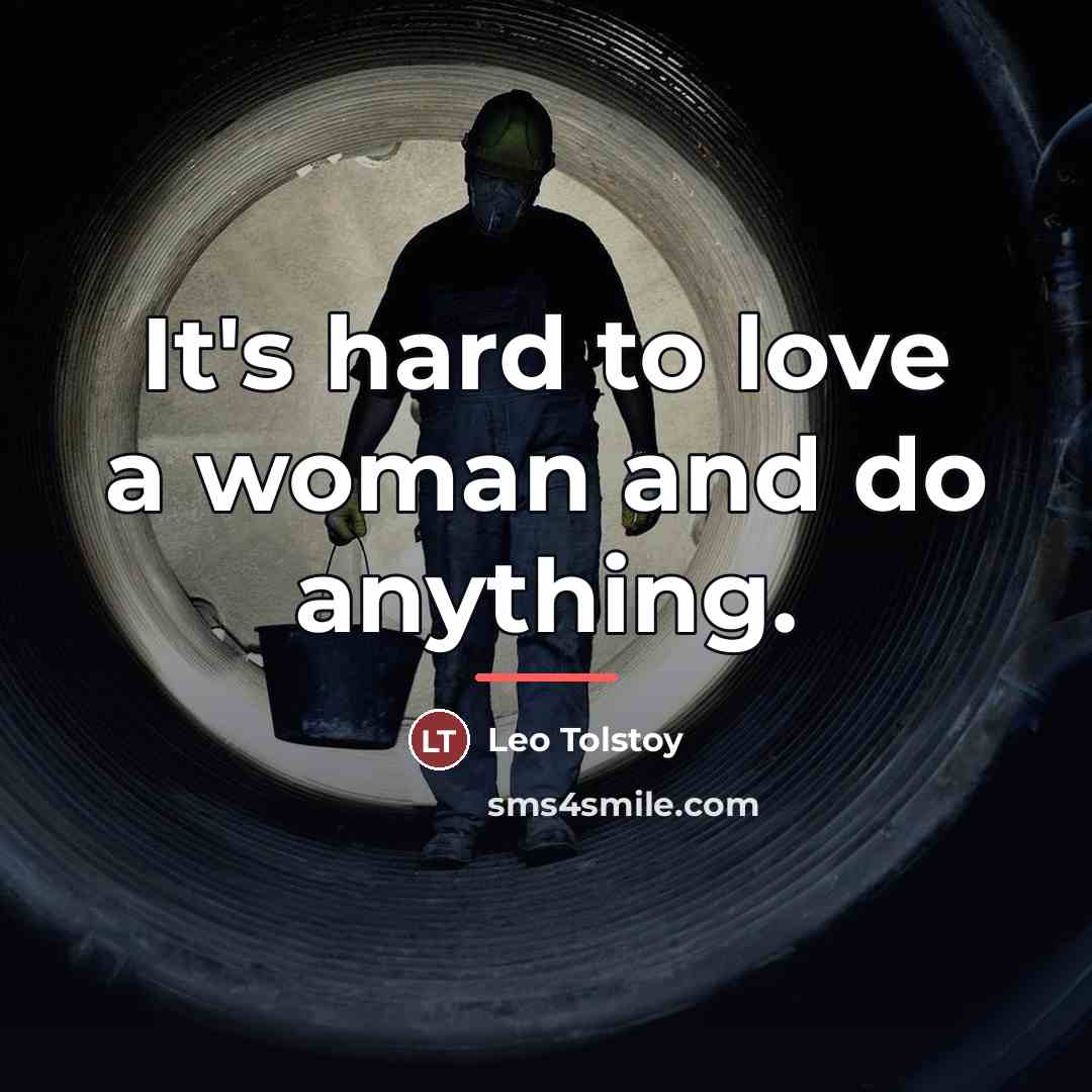 “It's hard to love a woman and do anything.…” quote by Leo Tolstoy