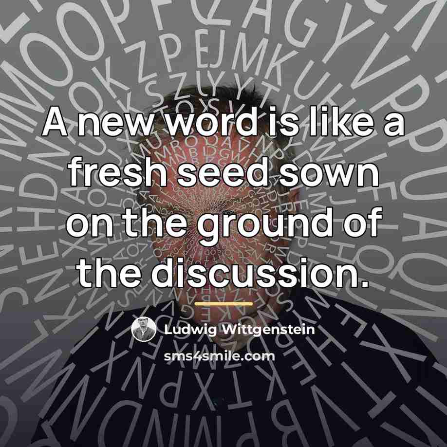“A new word is like a fresh seed sown on…” quote by Ludwig Wittgenstein