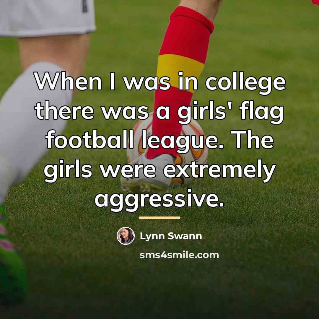 “When I was in college there was a girls' flag…” quote by Lynn Swann
