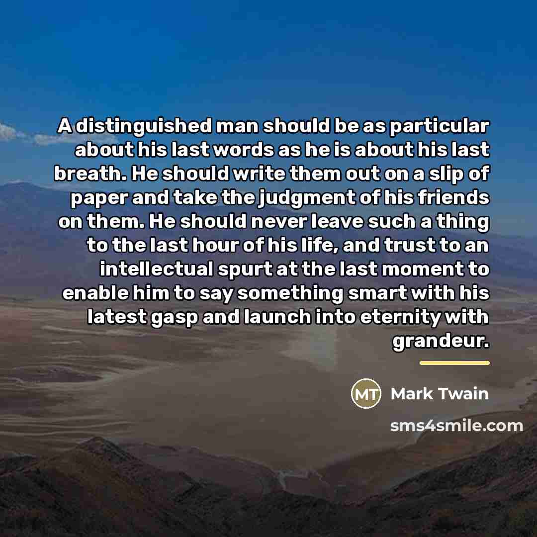 “A distinguished man should be as particular about his last…” quote by Mark Twain