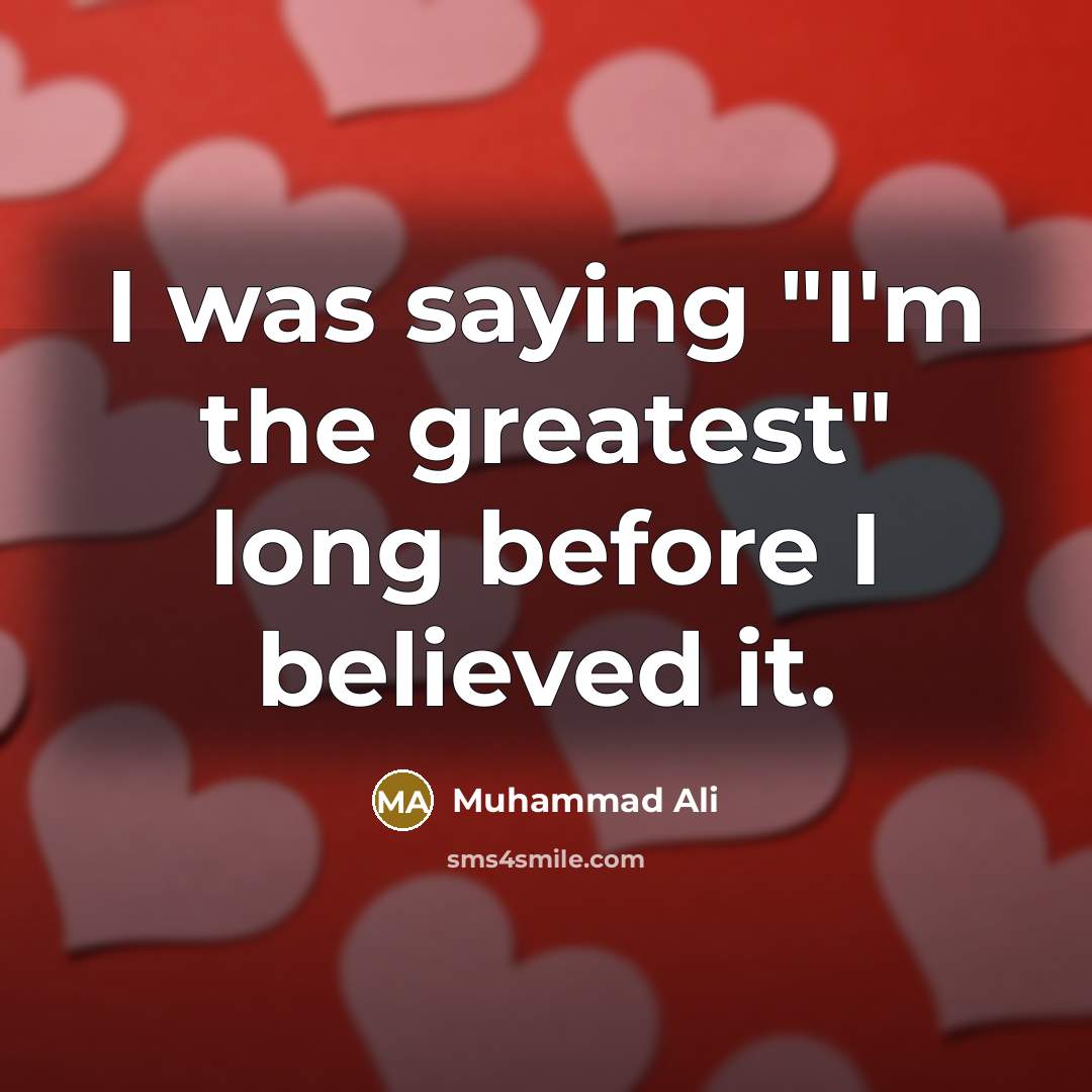 “I was saying "I'm the greatest" long before I believed…” quote by Muhammad Ali