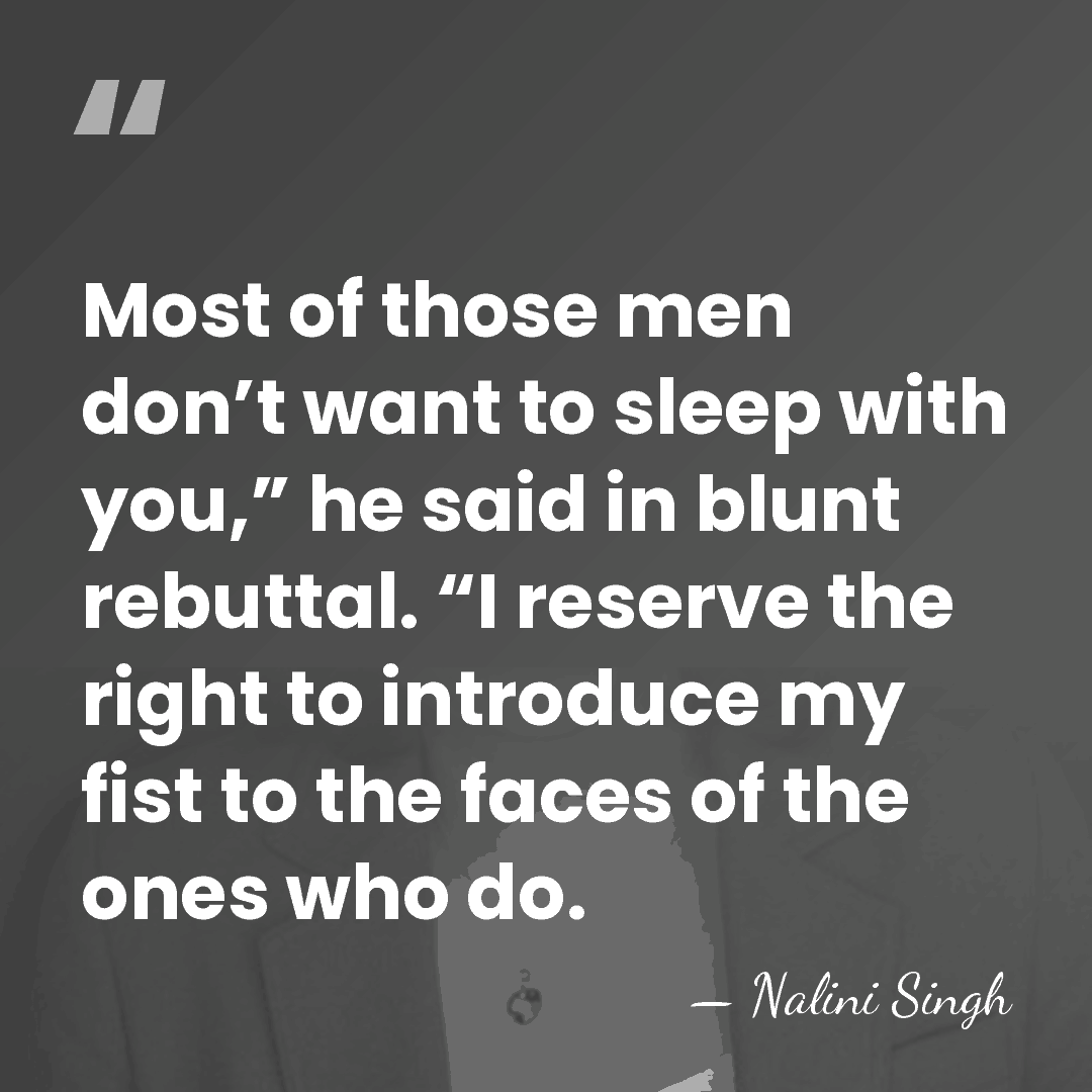 Most of those men don’t want to sleep with you,” he said&hellip; - Nalini Singh