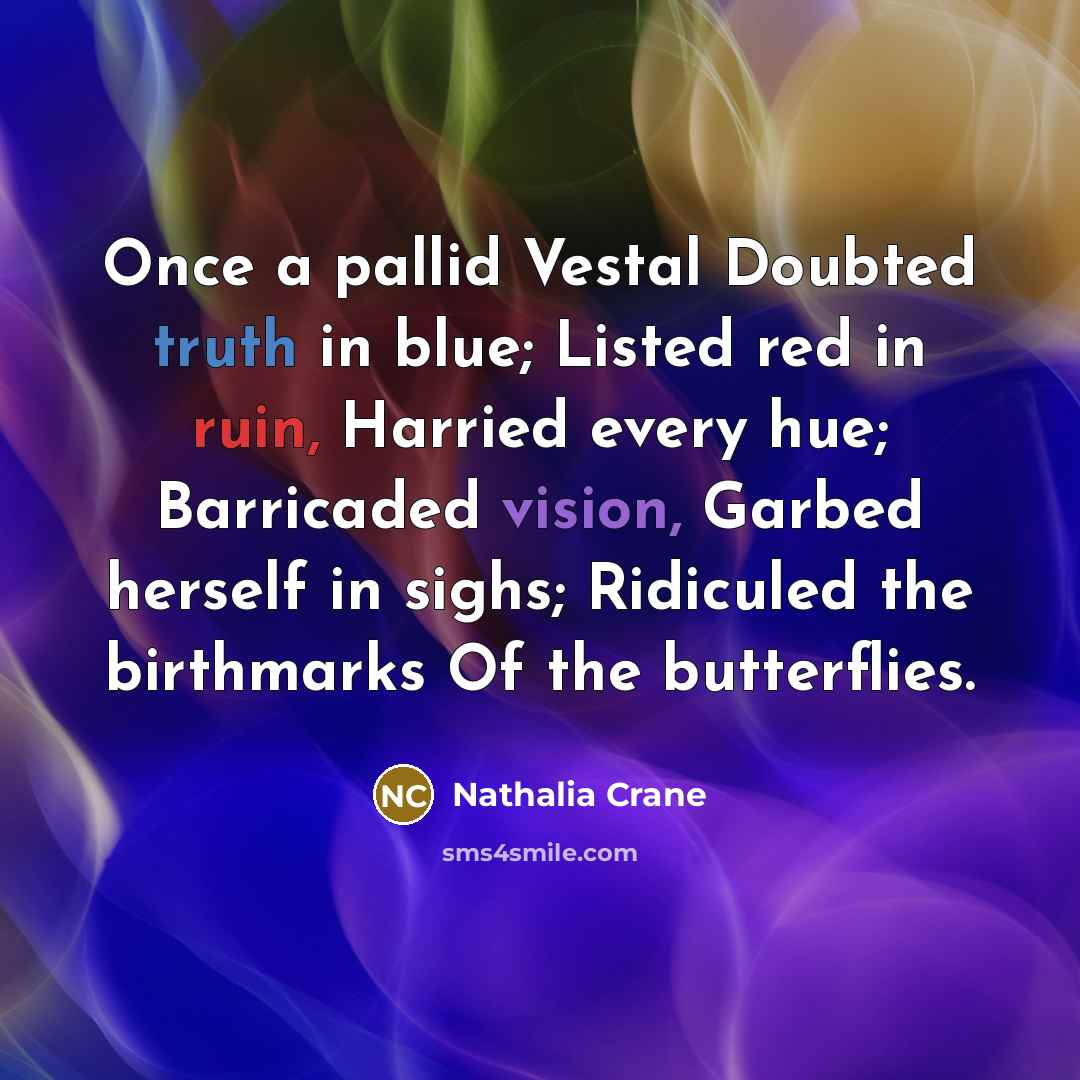 “Once a pallid Vestal Doubted truth in blue; Listed red…” quote by Nathalia Crane