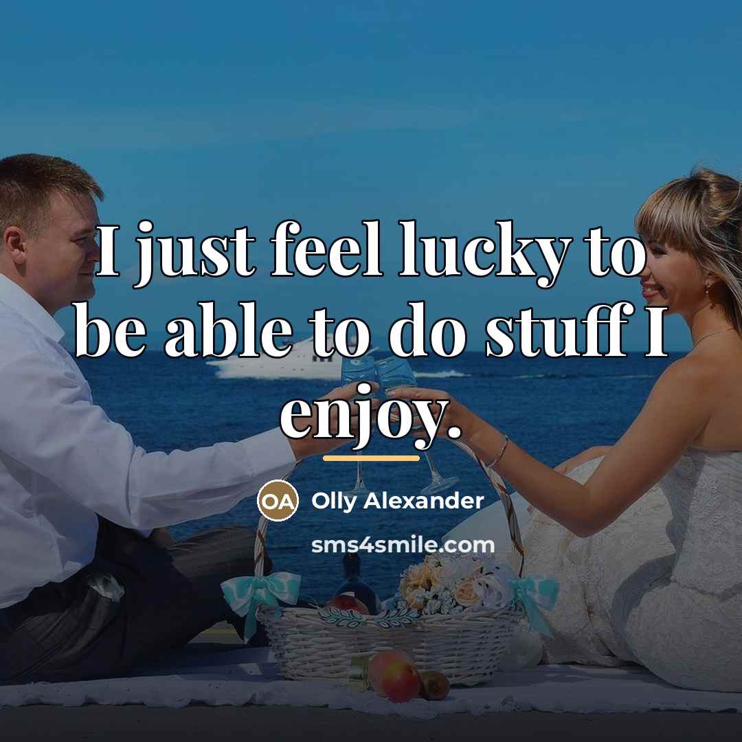 “I just feel lucky to be able to do stuff…” quote by Olly Alexander